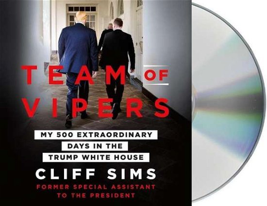 Cover for Cliff Sims · Team of Vipers: My 500 Extraordinary Days in the Trump White House (Hörbuch (CD)) (2019)