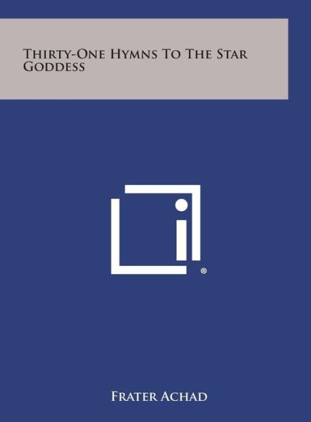 Cover for Frater Achad · Thirty-one Hymns to the Star Goddess (Hardcover Book) (2013)