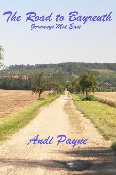 Cover for Andi Payne · The Road To Bayreuth (Paperback Book) (2012)