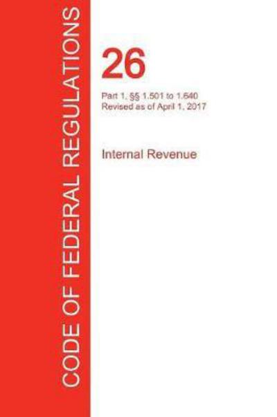 Cover for Office of the Federal Register (CFR) · CFR 26, Part 1, §§ 1.501 to 1.640, Internal Revenue, April 01, 2017 (Pocketbok) (2017)