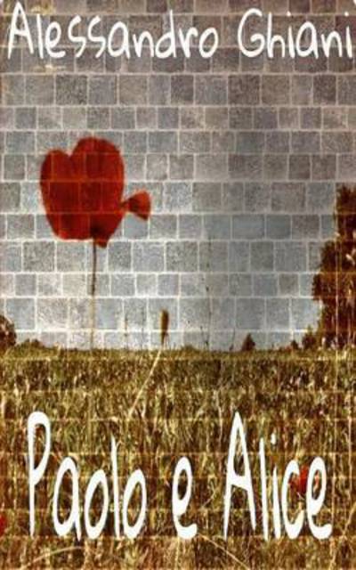 Cover for Alessandro Ghiani · Paolo e Alice (Paperback Book) (2015)