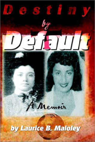 Cover for Laurice B. Maloley · Destiny by Default: a Memoir (Hardcover Book) (2002)