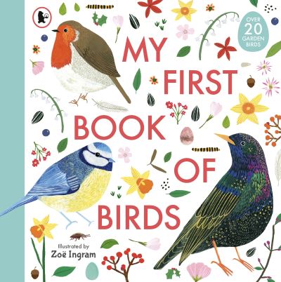 Cover for Ingram, Zoe (Ills) · My First Book of Birds - Zoe Ingram's My First Book of... (Paperback Book) (2021)