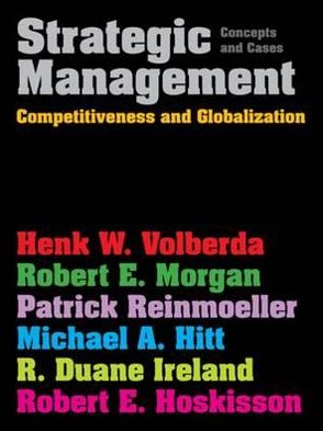 Cover for Volberda, Henk (Rotterdam School of Management, Erasmus University) · Strategic Management: Competitiveness &amp; Globalization: Concepts &amp; Cases (Paperback Book) [New edition] (2011)