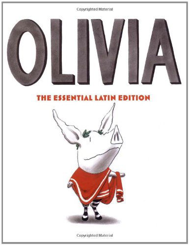Cover for Ian Falconer · Olivia: the Essential Latin Edition (Hardcover Book) [First edition] (2007)