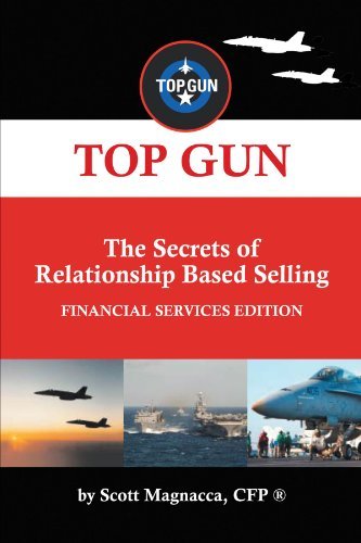 Cover for Cfp Scott Magnacca · Top Gun- the Secrets of Relationship Based Selling: Financial Service Edition (Paperback Book) (2012)