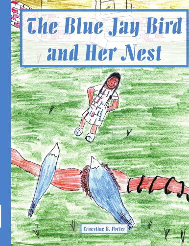 Cover for Ernestine Porter · The Blue Jay Bird and Her Nest (Paperback Book) (2007)