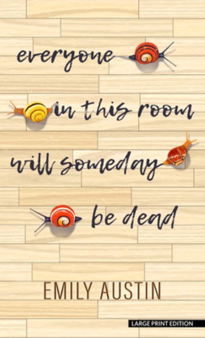 Cover for Emily Austin · Everyone in This Room Will Someday Be Dead (Book) (2022)