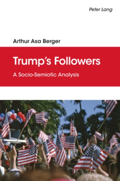 Cover for Arthur Asa Berger · Trump's Followers: A Socio-Semiotic Analysis (Inbunden Bok) [New edition] (2020)