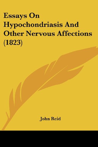 Essays on Hypochondriasis and Other Nervous Affections (1823) - John Reid - Books - Kessinger Publishing, LLC - 9781436838184 - June 29, 2008