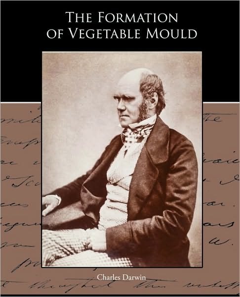 Cover for Darwin, Professor Charles (University of Sussex) · The Formation of Vegetable Mould through the action of worms with observations of their habits (Paperback Bog) (2010)