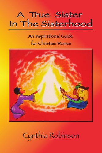 Cover for Cynthia Robinson · A True Sister in the Sisterhood: an Inspirational Guide for Christian Women (Paperback Book) (2009)