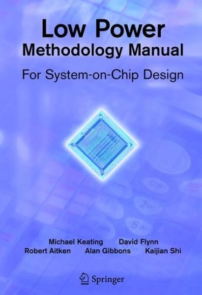 Cover for David Flynn · Low Power Methodology Manual: For System-on-Chip Design - Integrated Circuits and Systems (Paperback Bog) [Softcover reprint of hardcover 1st ed. 2007 edition] (2011)