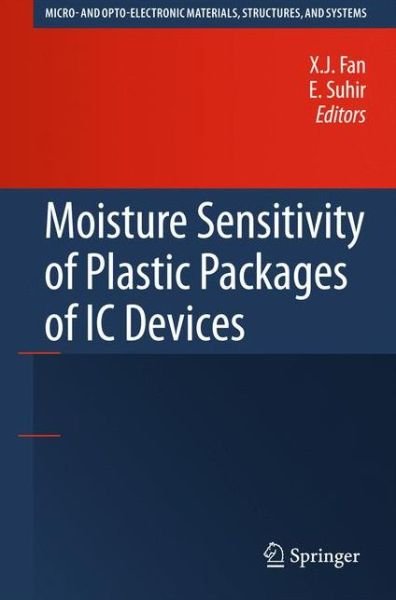 Cover for X J Fan · Moisture Sensitivity of Plastic Packages of IC Devices - Micro- and Opto-Electronic Materials, Structures, and Systems (Inbunden Bok) [2010 edition] (2010)