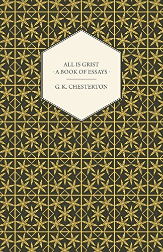 Cover for G. K. Chesterton · All is Grist - a Book of Essays (Paperback Bog) (2013)