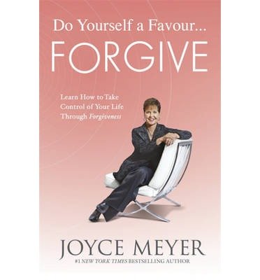 Cover for Joyce Meyer · Do Yourself a Favour ... Forgive: Learn How to Take Control of Your Life Through Forgiveness (Pocketbok) (2013)