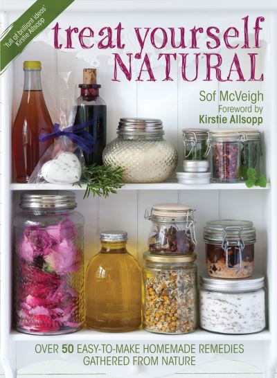 Cover for Sof Mcveigh · Treat Yourself Natural: Over 50 Easy-to-Make Homemade Remedies Gathered from Nature (Paperback Book) (2013)