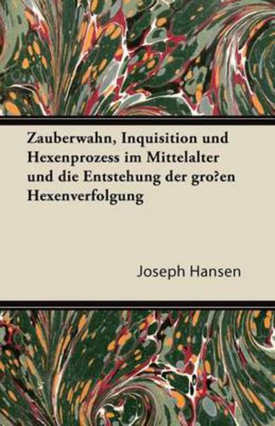 Cover for Joseph Hansen · Zauberwahn, Inquisition Und Hexenprozess Im Mittelalter Und Die Entstehung Der Grossen Hexenverfolgung (Pocketbok) (2011)