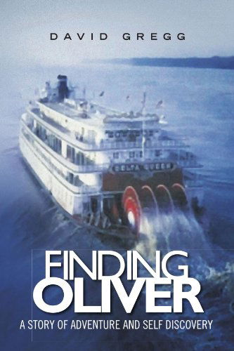 Cover for David Gregg · Finding Oliver: a Story of Adventure and Self Discovery (Paperback Book) (2010)