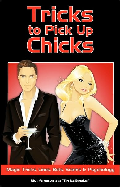 Cover for Rich Ferguson · Tricks to Pick Up Chicks: Magic Tricks, Lines, Bets, Scams and Psychology (Pocketbok) (2010)