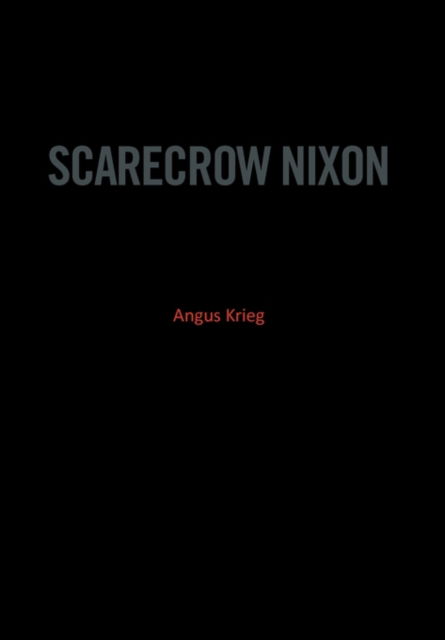 Cover for Angus Krieg · Scarecrow Nixon (Hardcover Book) (2010)