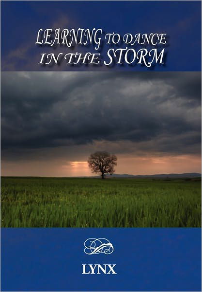 Learning to Dance in the Storm - Lynx - Livros - Xlibris Corporation - 9781453598184 - 17 de novembro de 2010