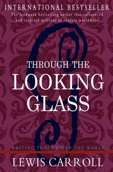 Through the Looking Glass - Lewis Carroll - Books - Createspace - 9781453709184 - July 15, 2010