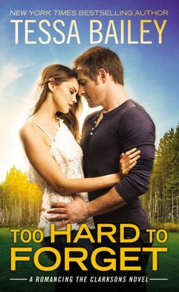 Cover for Tessa Bailey · Too Hard to Forget - Romancing the Clarksons (Pocketbok) (2017)