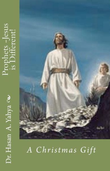 Prophets! Jesus is Different - Hasan A Yahya - Libros - Createspace Independent Publishing Platf - 9781456456184 - 10 de diciembre de 2010