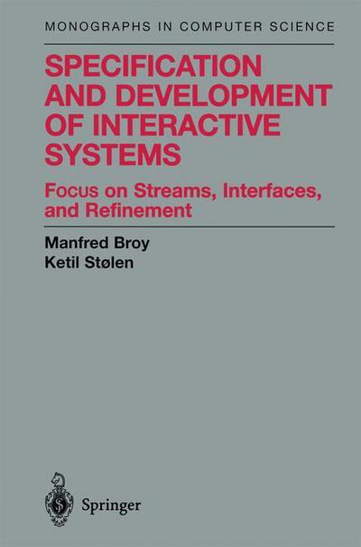 Cover for Manfred Broy · Specification and Development of Interactive Systems: Focus on Streams, Interfaces, and Refinement - Monographs in Computer Science (Paperback Book) [Softcover Reprint of the Original 1st Ed. 2001 edition] (2012)