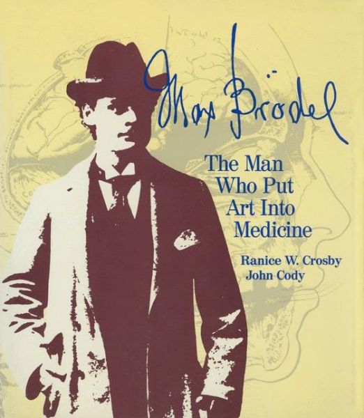 Cover for Ranice W. Crosby · Max Broedel: The Man Who Put Art Into Medicine (Paperback Book) [Softcover reprint of the original 1st ed. 1991 edition] (2011)