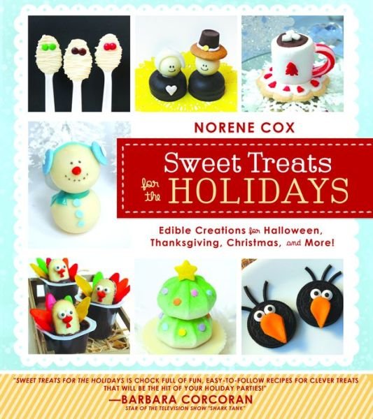 Cover for Norene Cox · Sweet Treats for the Holidays: Edible Creations for Halloween, Thanksgiving, Christmas, and More! (Paperback Bog) (2014)