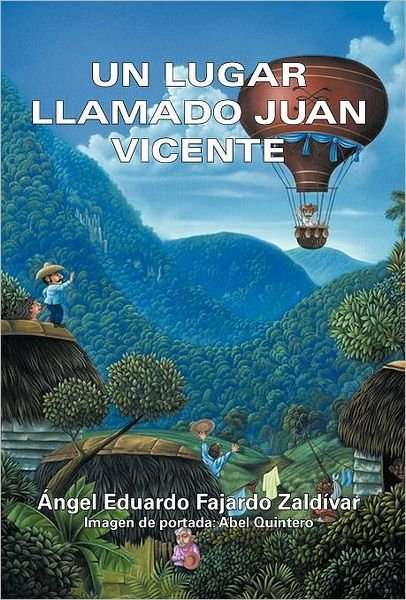 Cover for Ngel Eduardo Fajardo Zald Var · Un Lugar Llamado Juan Vicente (Hardcover Book) [Spanish edition] (2011)