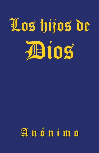 Los Hijos De Dios - Anónimo - Książki - Palibrio - 9781463328184 - 16 maja 2012