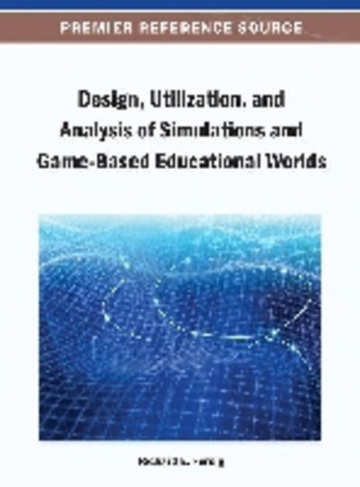 Cover for Richard E Ferdig · Design, Utilization, and Analysis of Simulations and Game-ba (Hardcover Book) (2013)