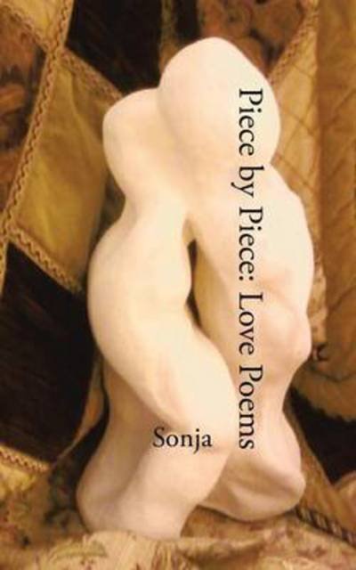 Cover for Sonja · Piece by Piece: Love Poems (Paperback Book) (2013)