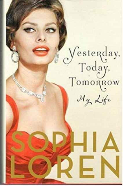Yesterday Today and Tomorroha - Sophia Loren - Andere - SIMON & SCHUSTER - 9781471149184 - 25 november 2014