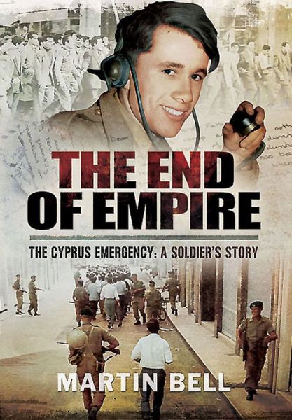 Cover for Martin Bell · The End of Empire: Cyprus: A Soldier's Story (Gebundenes Buch) (2015)