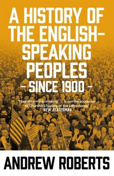 A History of the English-Speaking Peoples since 1900 - Andrew Roberts - Böcker - Orion Publishing Co - 9781474614184 - 28 november 2019