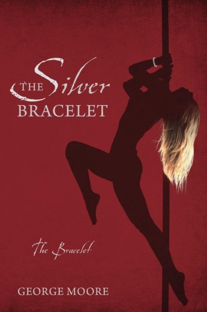 Cover for George Moore · The Silver Bracelet (Pocketbok) (2016)