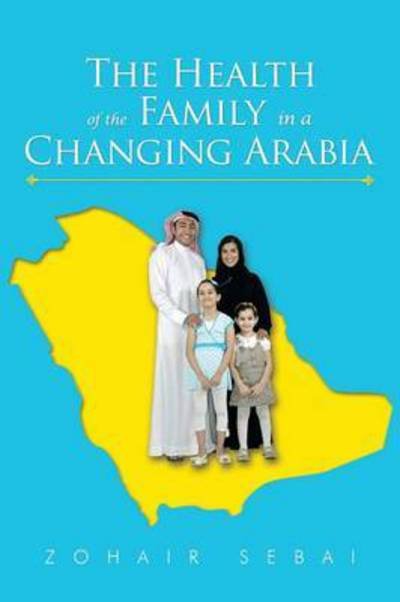 Cover for Zohair Sebai · The Health of the Family in a Changing Arabia (Taschenbuch) (2014)