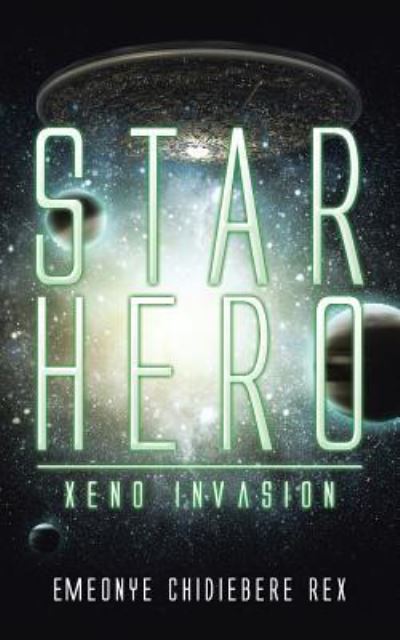 Star Hero - Emeonye Chidiebere Rex - Books - Partridge Publishing - 9781482860184 - January 15, 2016