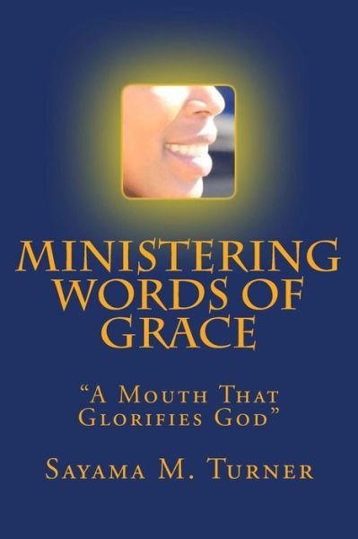 Cover for Sayama M Turner · Ministering Words of Grace: a Mouth That Glorifies God (Paperback Bog) (2015)