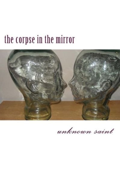 Cover for Unknown Saint · Volume Iii: the Corpse in the Mirror (Unknown Saint) (Pocketbok) (2013)