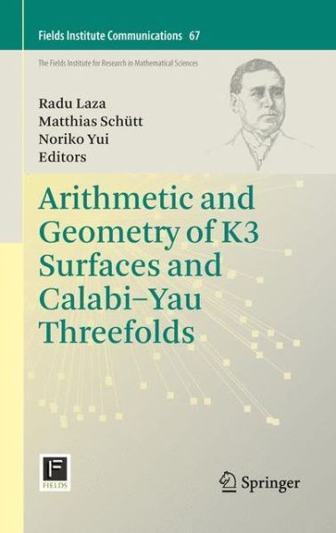 Cover for Radu Laza · Arithmetic and Geometry of K3 Surfaces and Calabi-Yau Threefolds - Fields Institute Communications (Paperback Book) [Softcover reprint of the original 1st ed. 2013 edition] (2015)