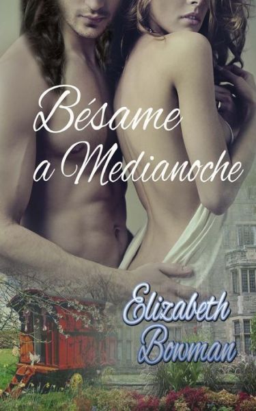 Besame a Medianoche. - Elizabeth Bowman - Books - Createspace - 9781490384184 - June 11, 2013