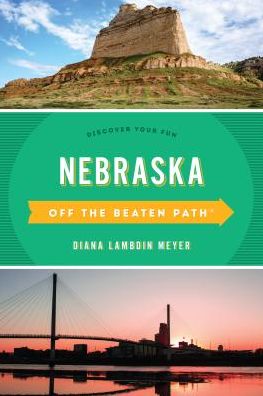 Nebraska Off the Beaten Path®: Discover Your Fun - Off the Beaten Path Series - Diana Lambdin Meyer - Books - Rowman & Littlefield - 9781493031184 - May 1, 2018
