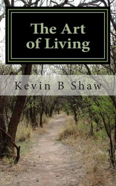 Cover for Kevin B Shaw · The Art of Living (Paperback Book) (2013)