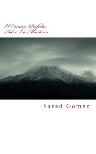 Cover for Saeed Gomez I · El Camino Perfecto: Sobre La Montana: El Camino Perfecto (Volume 2) (Spanish Edition) (Taschenbuch) [Spanish, 2 edition] (2014)