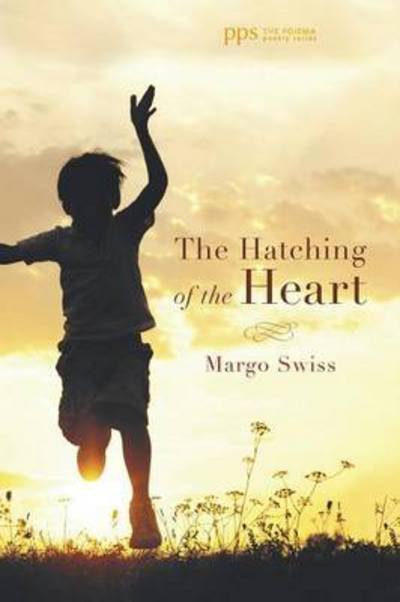 Cover for Margo Swiss · The Hatching of the Heart (Paperback Book) (2015)